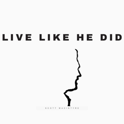 Live Like He Did (ft. Christina MacIntyre)