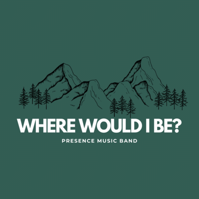 Where Would I Be?
